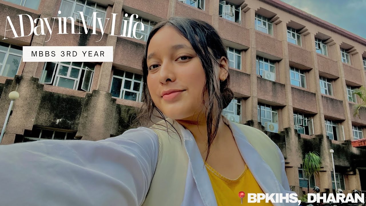 Live as a 3rd Year MBBS STUDENT in Nepal 🩺 👩🏻&zwj;💻📓✍🏻| BPKIHS | Ghopa |