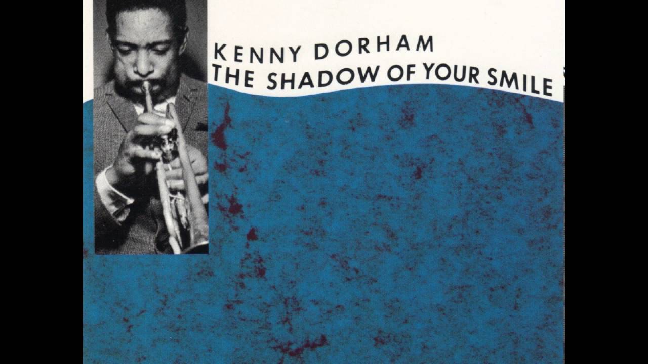 Kenny Dorham - 1966 - The Shadow of your Smile - 04 - The Shadow Of Your Smile