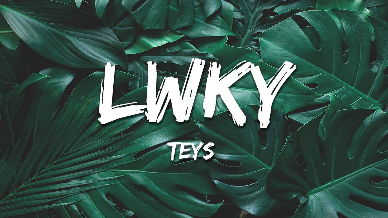 Teys - LWKY (Lyrics)