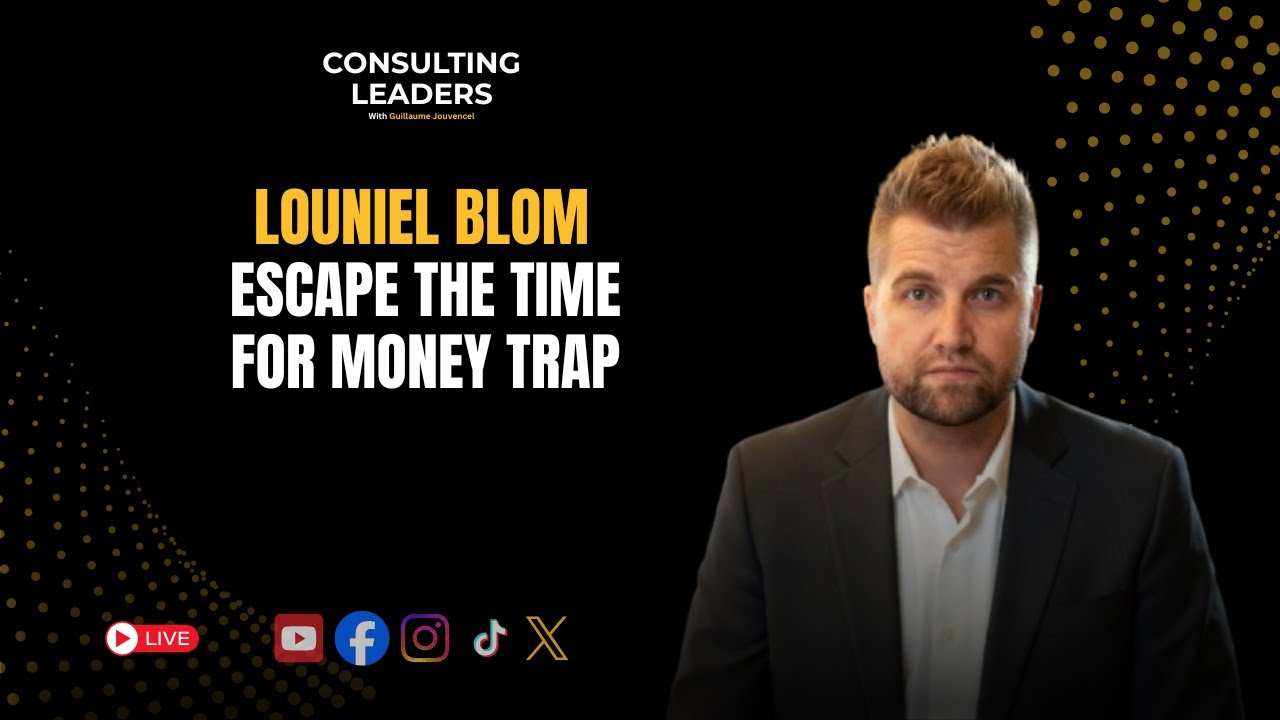 How to Escape the Time-for-Money Trap Through Constraint-Based Consulting & AI With Louniel Blom