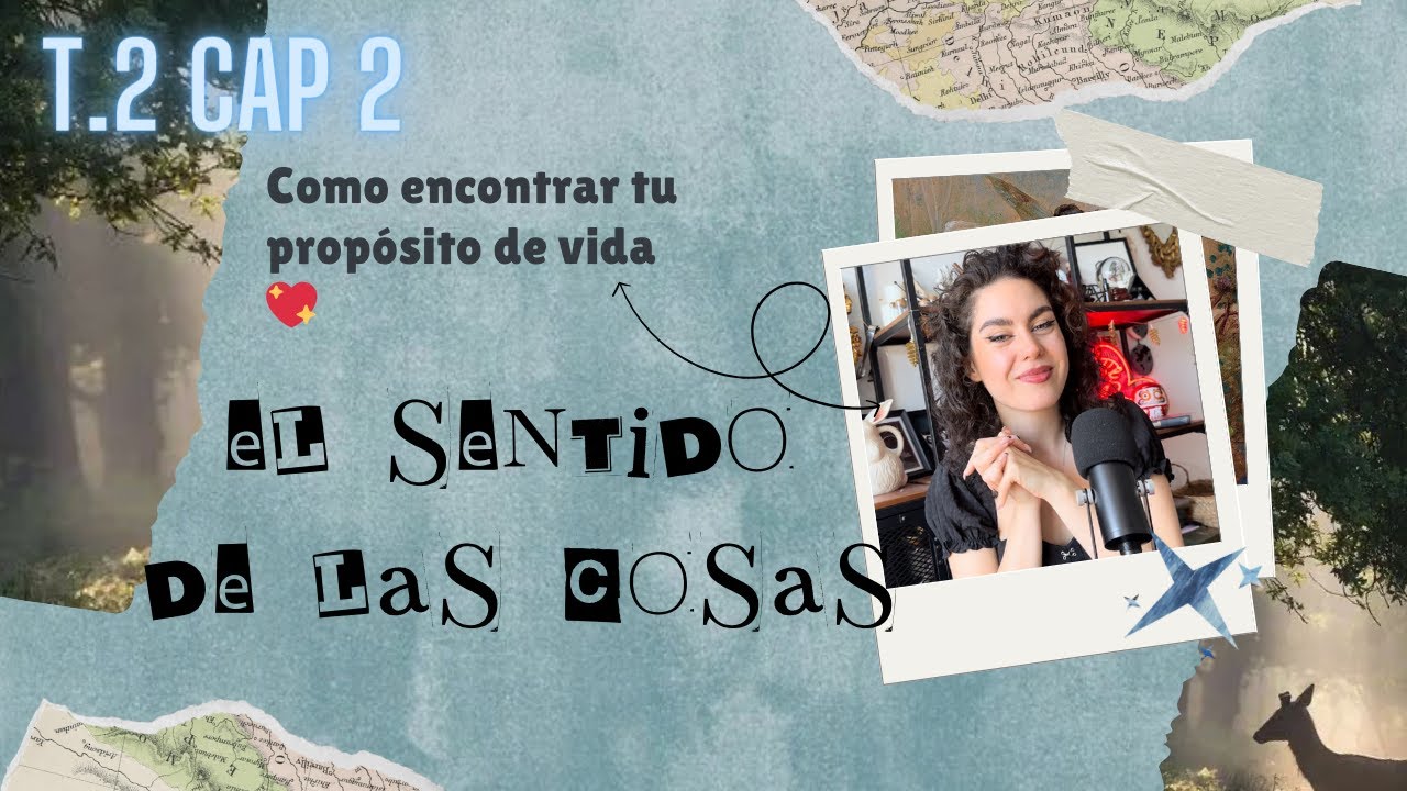 T.2. CAP 2. COMO ENCONTRAR TU PROPÓSITO - EL SENTIDO DE LAS COSAS