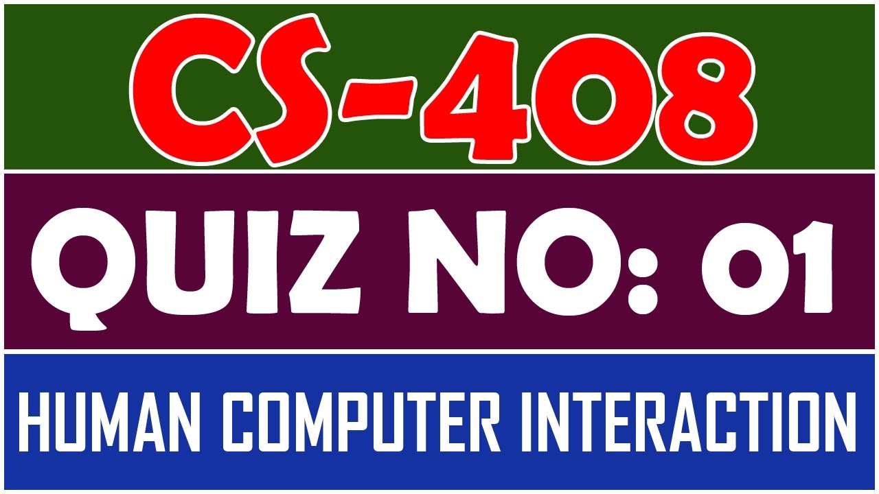 CS408 - Human Computer Interaction Quiz 1 | CS408 Quiz 1 | Semester Spring 2022 | By Anjam Hussain