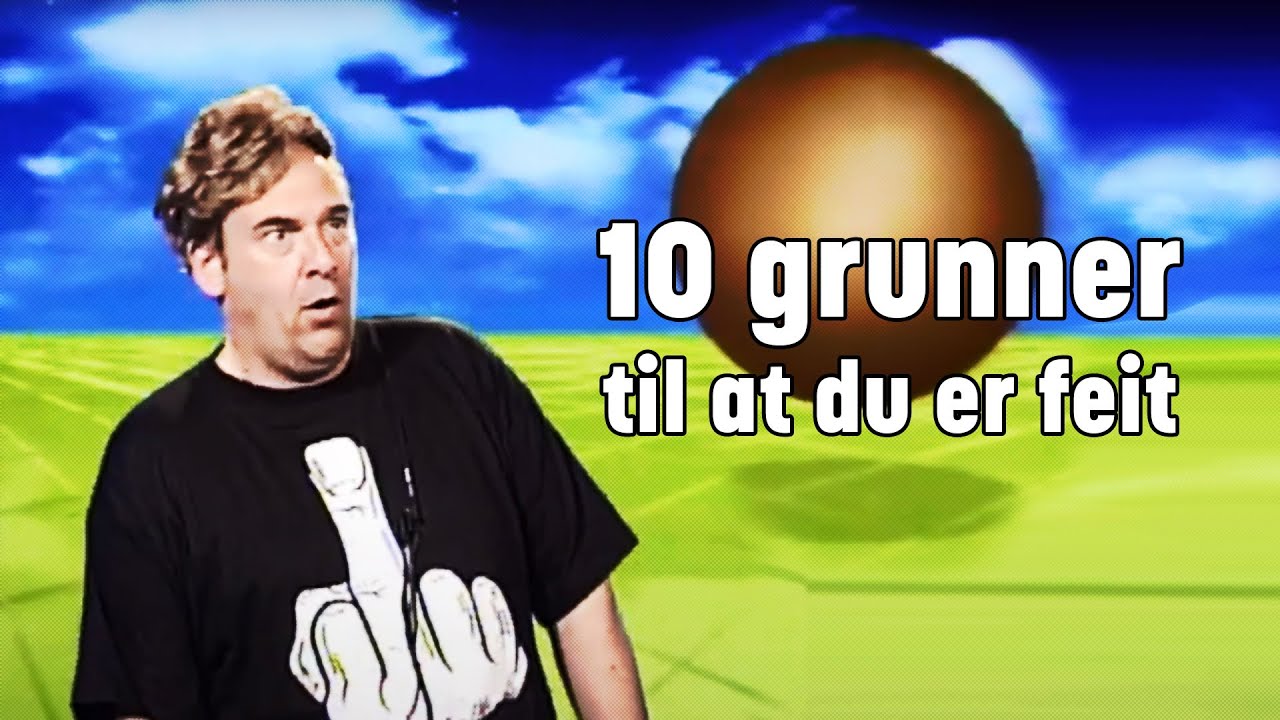 10 grunner til at du er feit