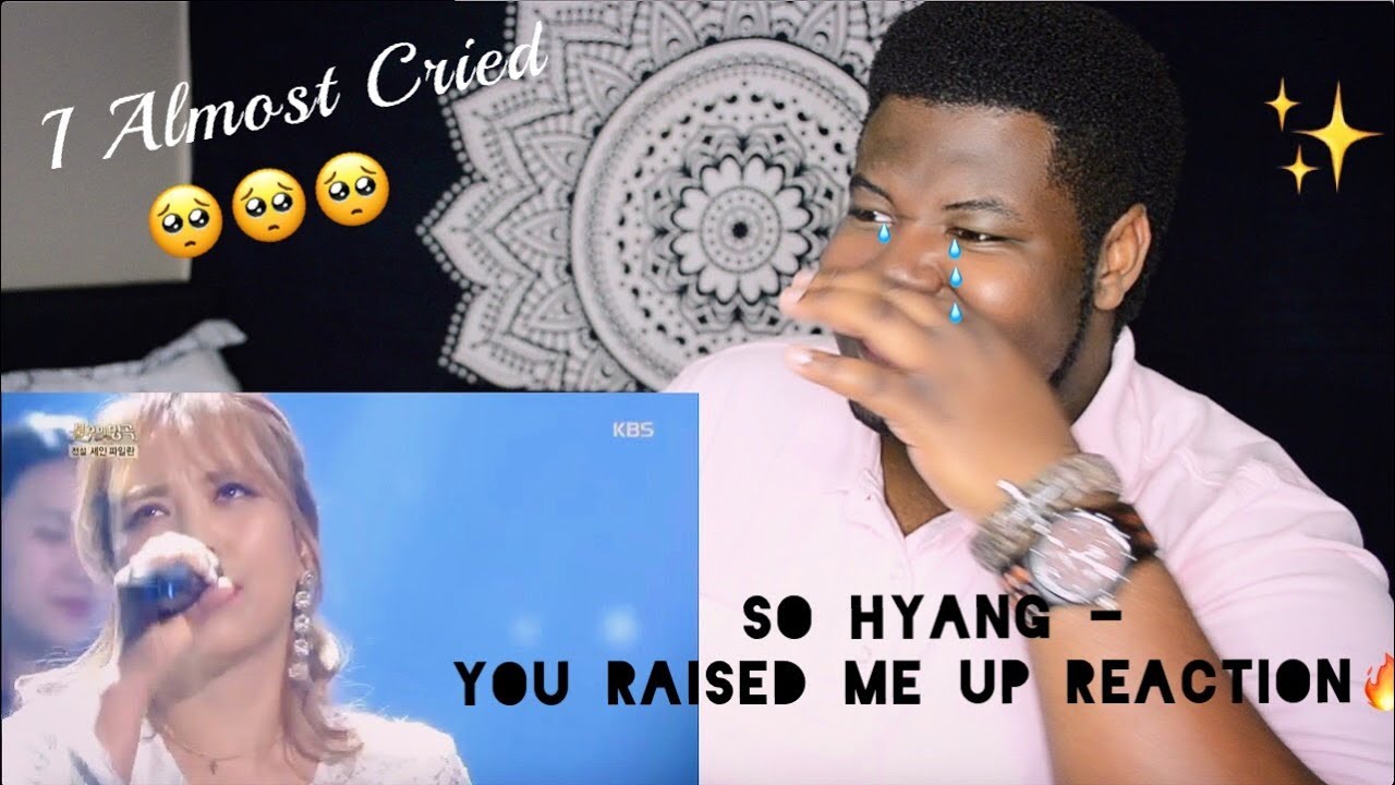 So Hyang - You Raise Me Up | REACTION