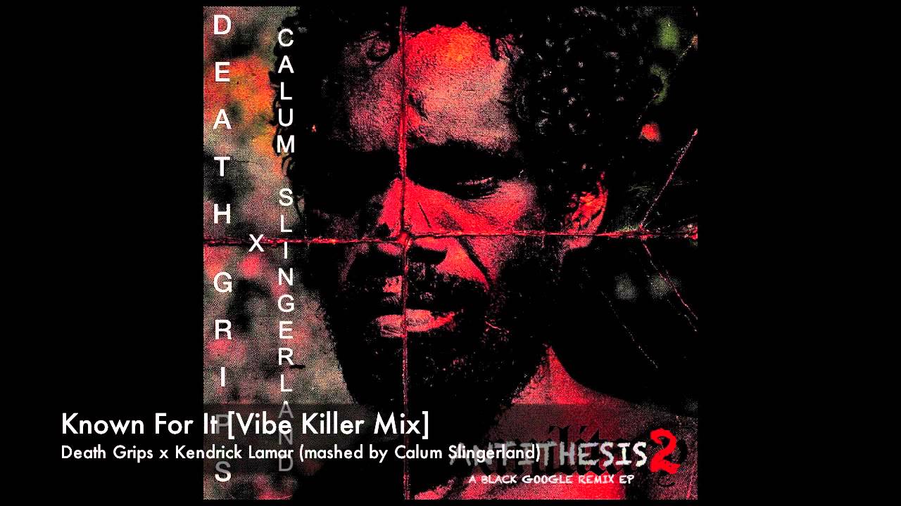 Known For It [Vibe Killer Mix] Death Grips x Kendrick Lamar Mashup