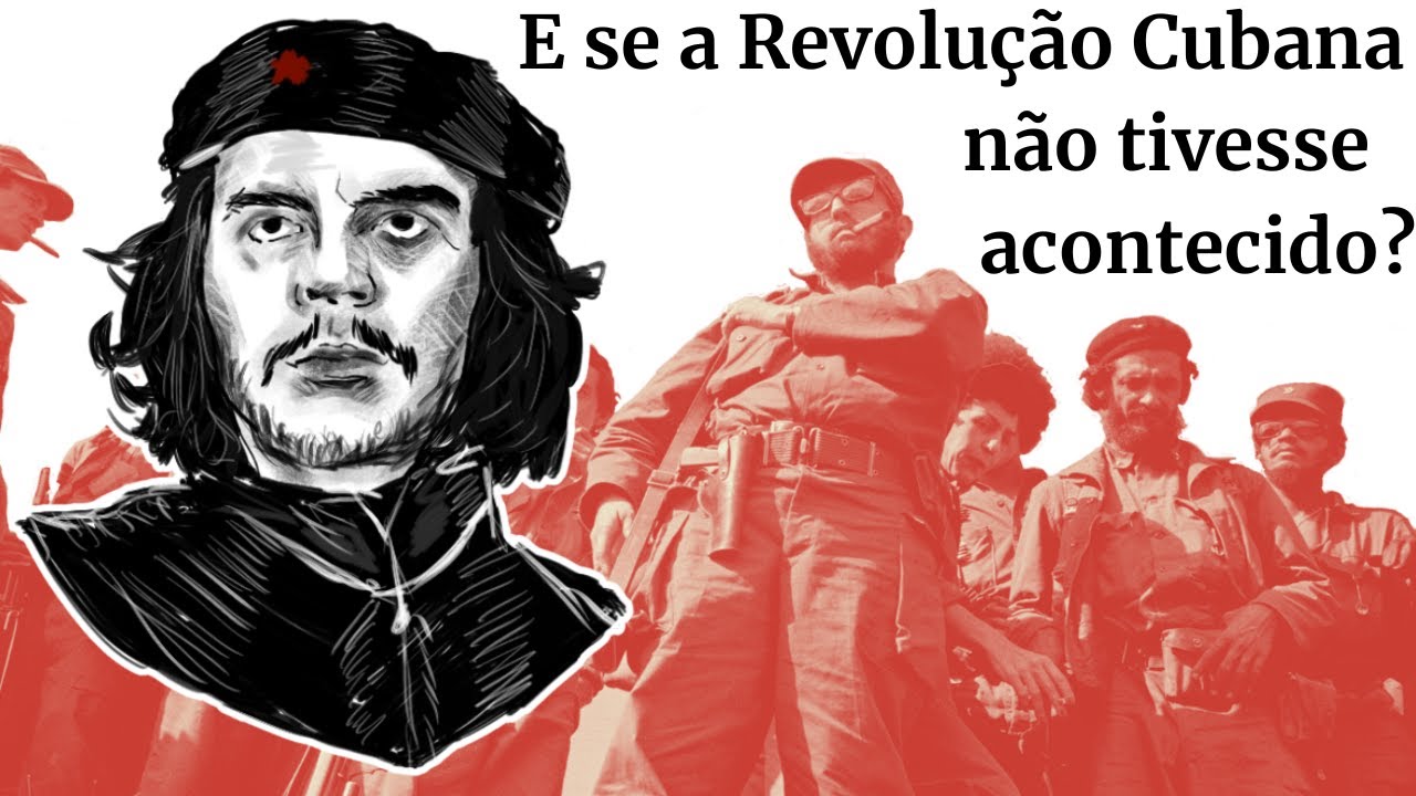 E Se A Revolução Cubana Não Tivesse Acontecido?