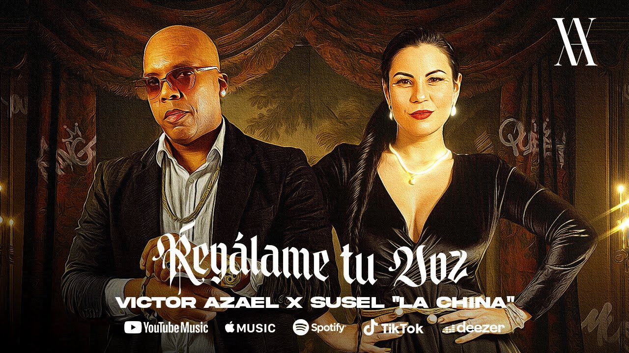 Victor Azael x Susel Gomez ''La China'' - Regálame Tu Voz | Video Oficial
