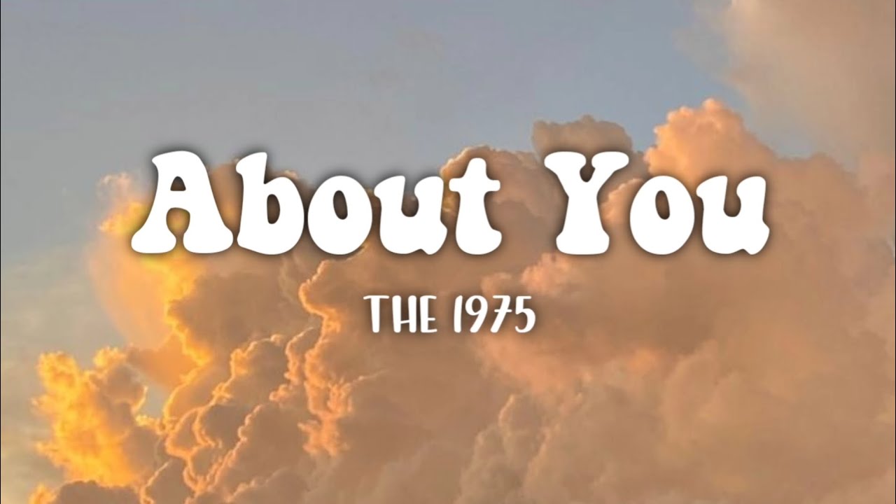 The 1975 - About You (Lyrics)