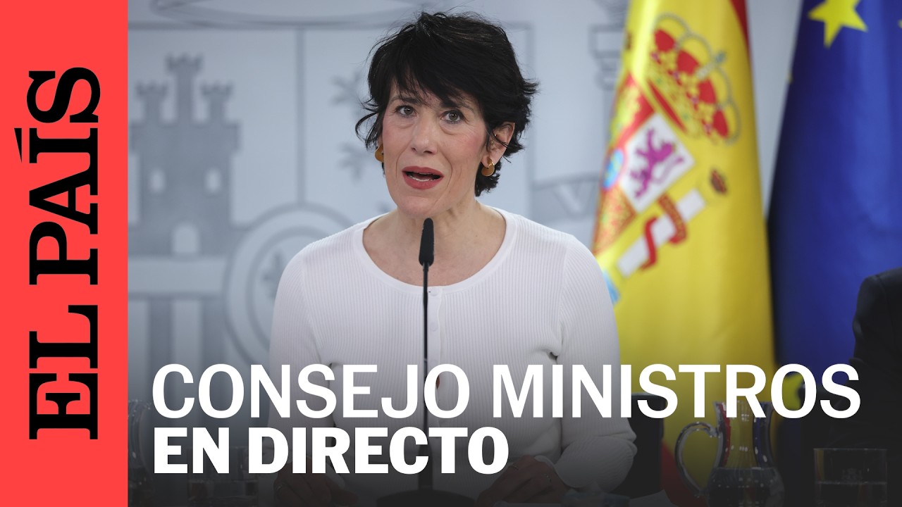 DIRECTO | Rueda de prensa tras el Consejo de Ministros | EL PAÍS