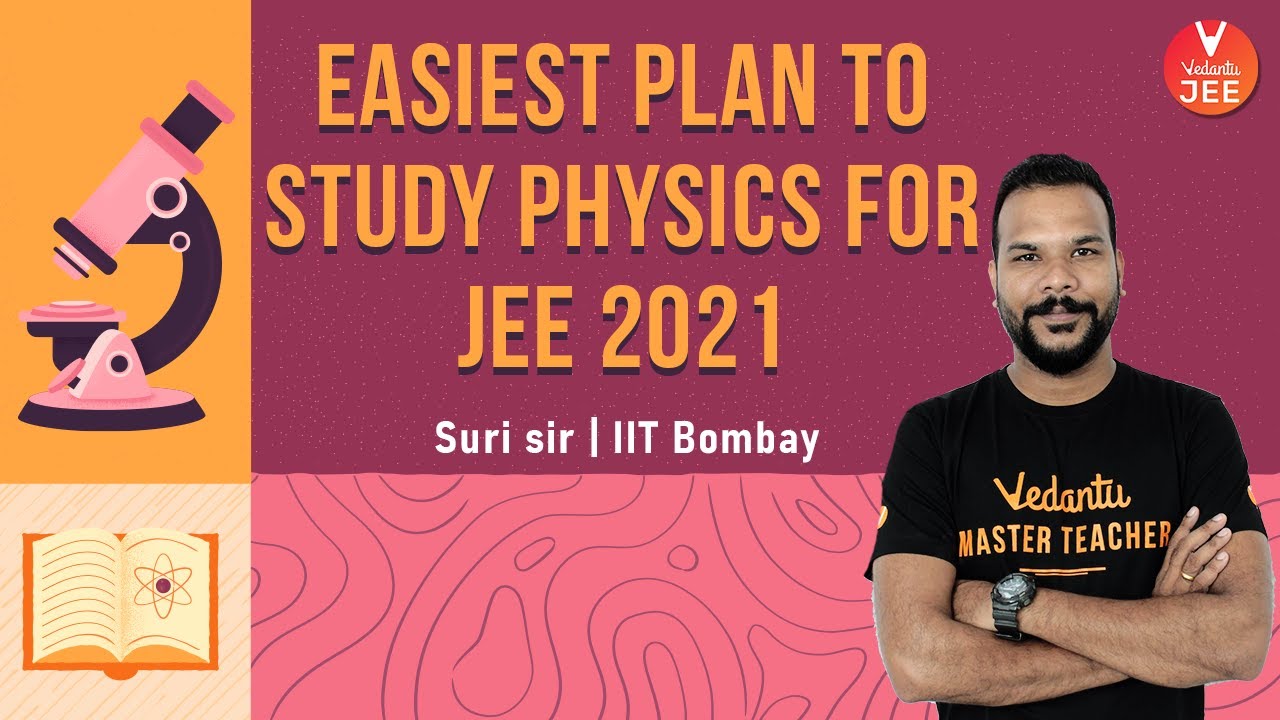 Easiest Plan To Study Physics For JEE 2021 😇 | How to Study Physics for JEE | Suri Sir | Vedantu JEE