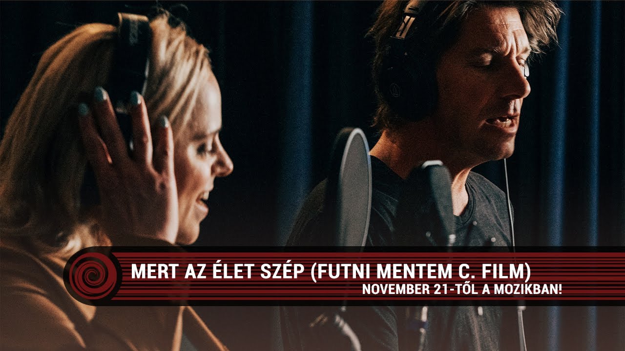Mert az élet szép (Futni mentem c. film) // Tarján Zsófi - Kiss Tibi