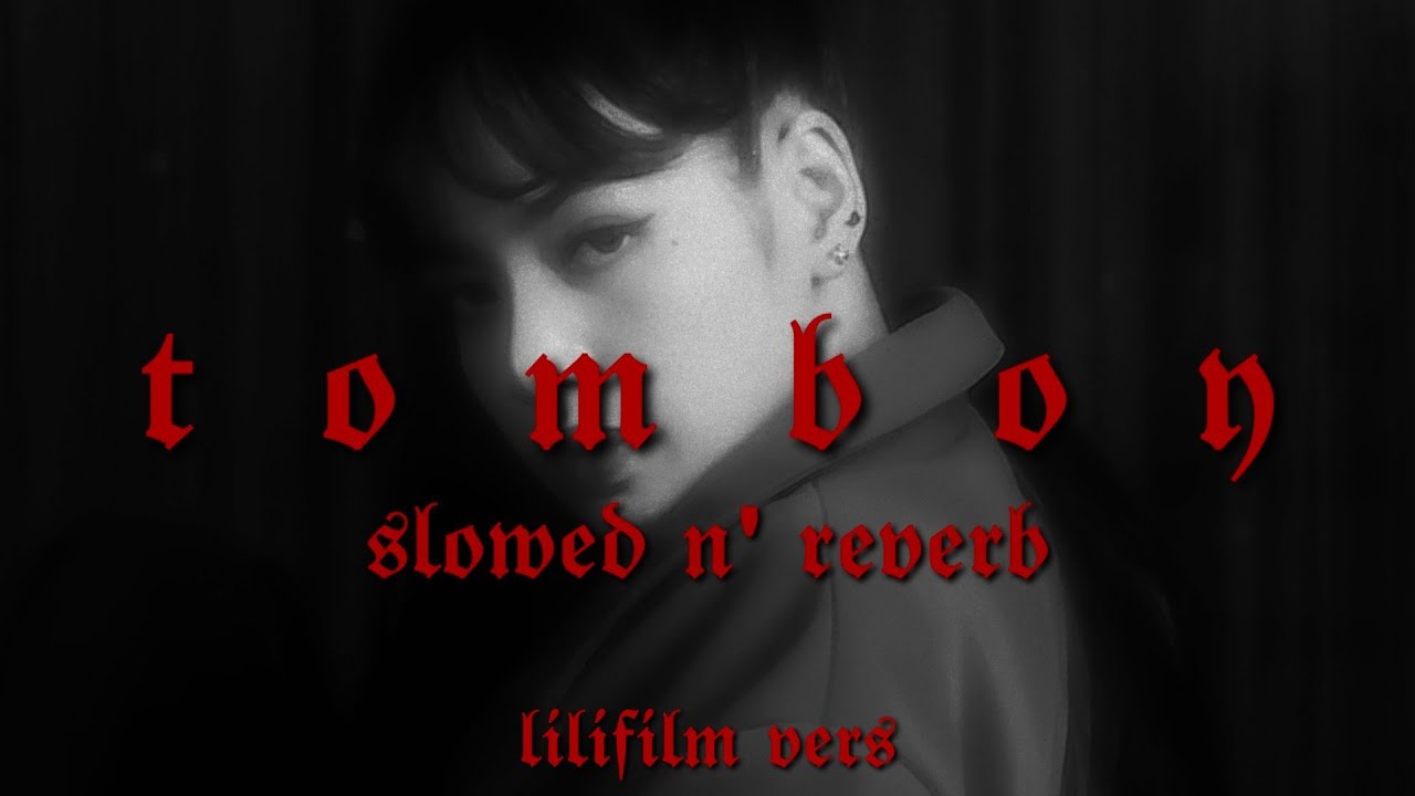 tomboy // lilifilm ver - destiny rogers (slowed & reverb)