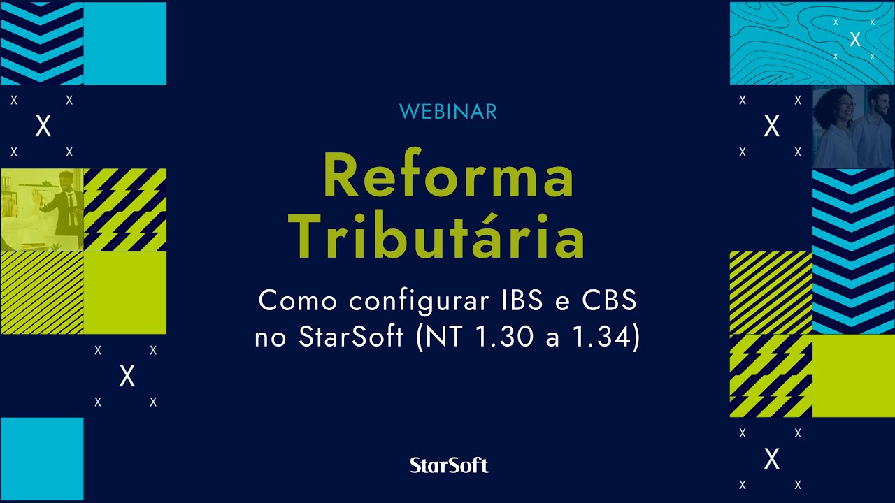Reforma Tributária 2026: como configurar IBS e CBS no StarSoft (NT 1.30 a 1.34)