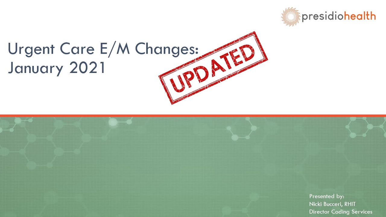 January 2021 Urgent Care EM Code Changes UPDATED
