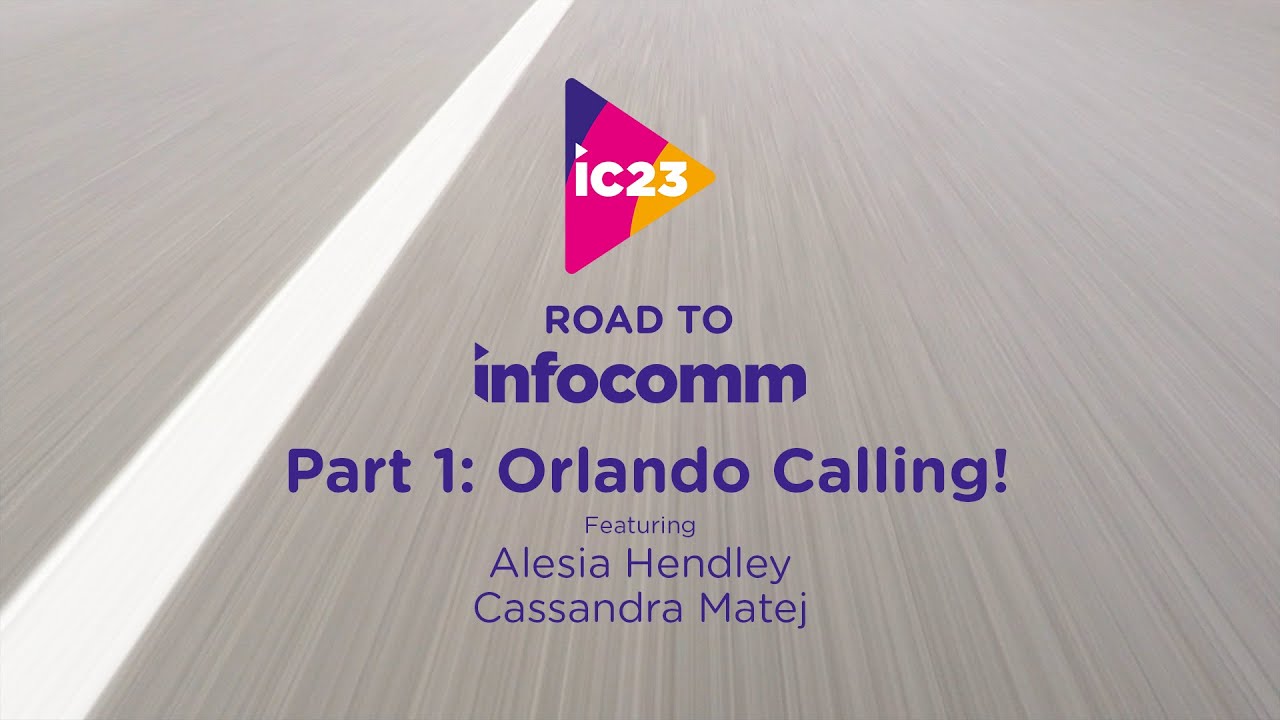 The Road to InfoComm | Part 1: Orlando Calling!