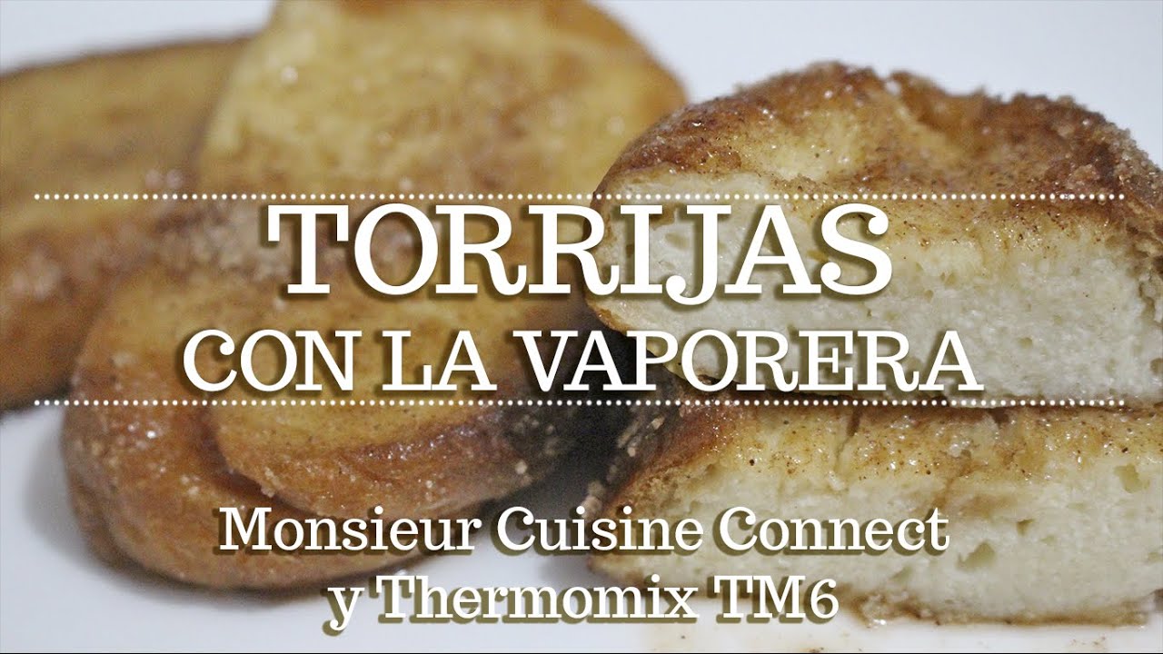 TORRIJAS CON LA VAPORERA en Monsieur Cuisine | Ingredientes entre dientes
