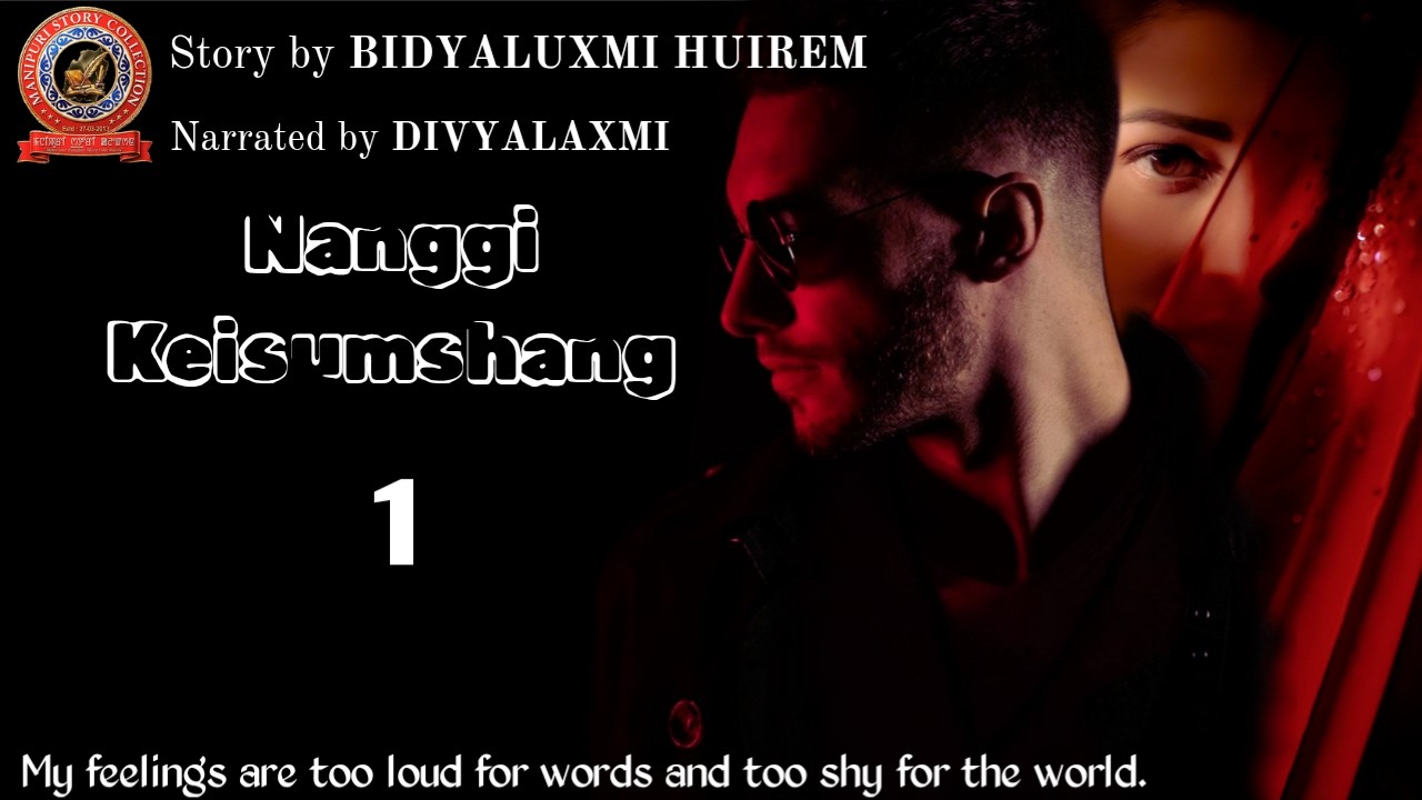 Nangi Keisumshang (1) My feelings are too loud for words and too shy for the world.