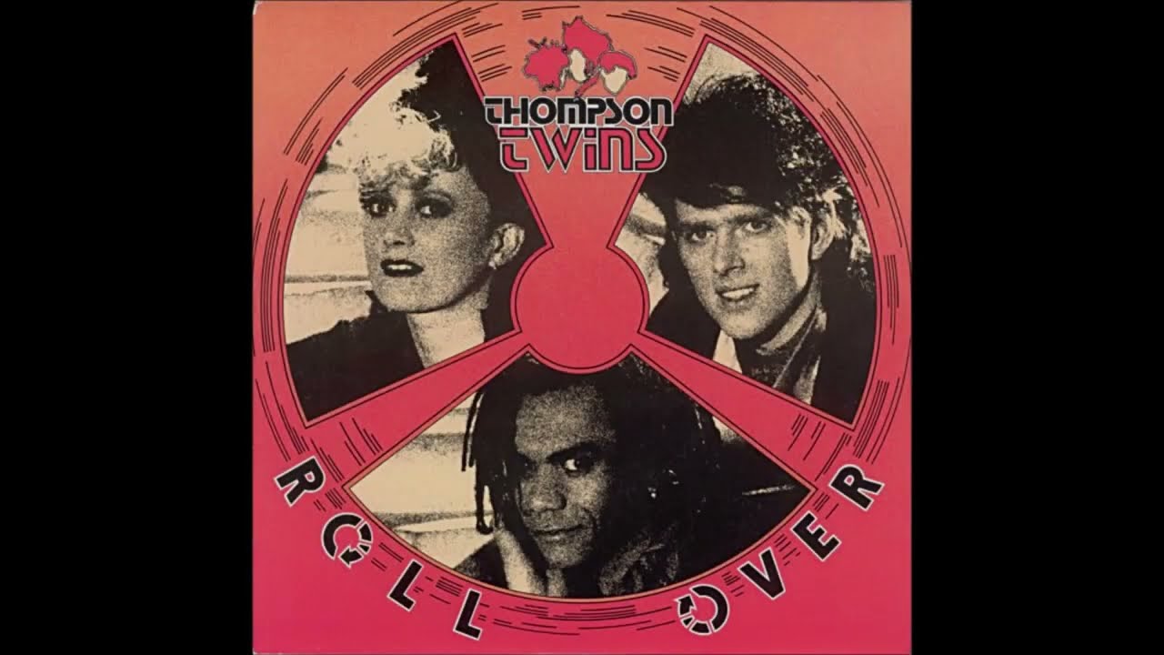 Roll Over (extended remix) - Thompson Twins - 1985 Here's To Future Days