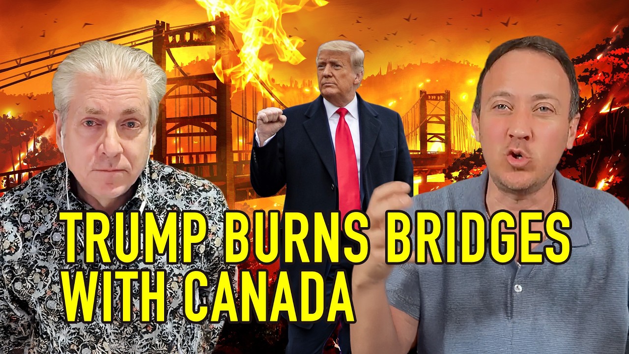 TRUMP BURNS BRIDGES WITH CANADA