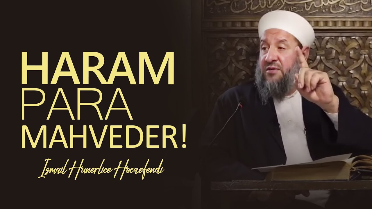 HARAM PARA MAHVEDER! - İsmail H&uuml;nerlice Hocaefendi