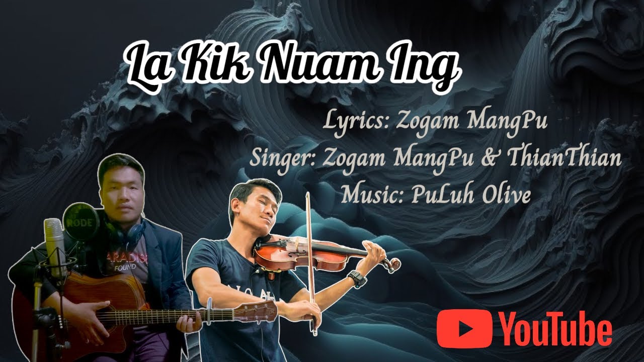 LA KIK NUAM ING || ZO SONG || Zogam MangPu & Thian Thian || 