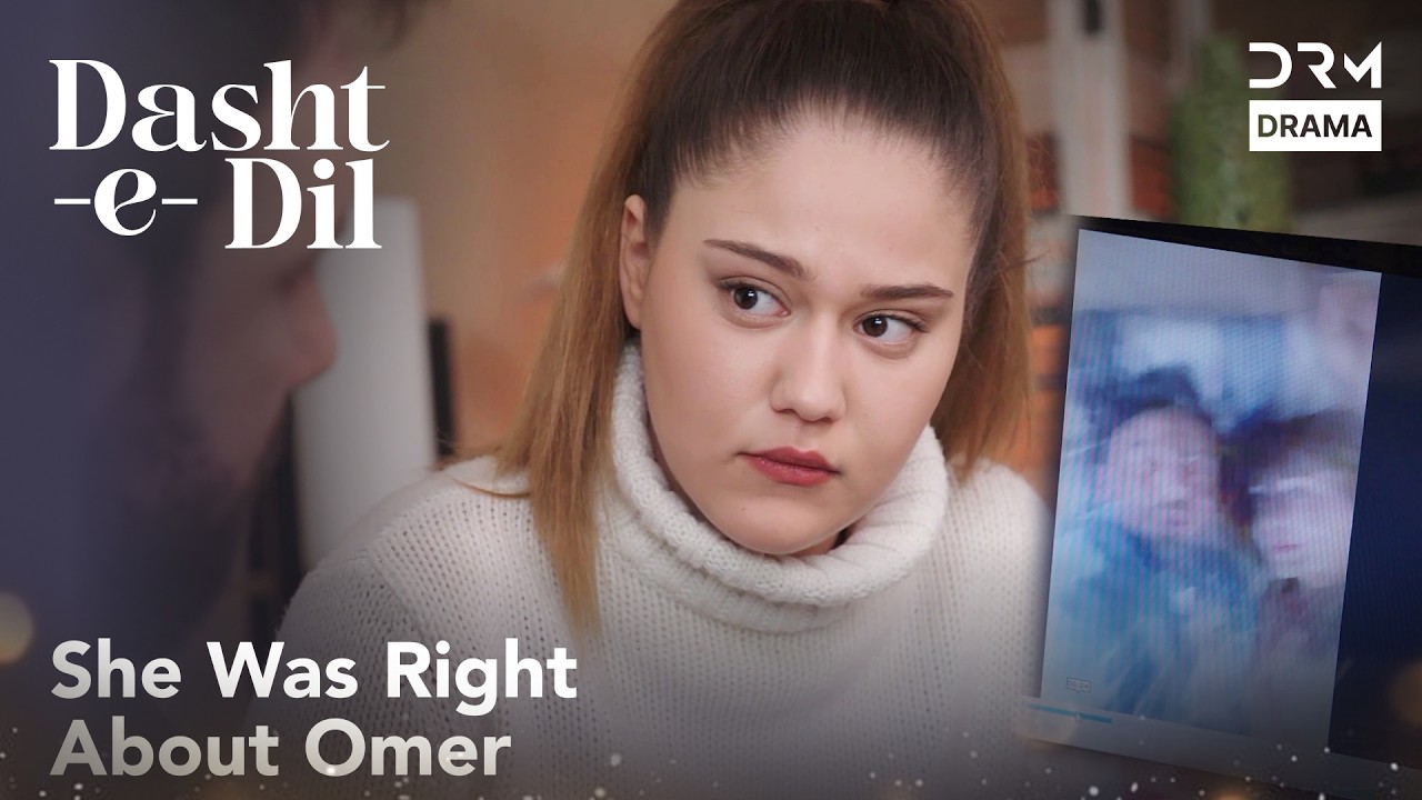 Aik Video Omer Ki Asliyat Samne Ly Aye  | Dasht-e-Dil | Turkish Drama In Urdu | UG21