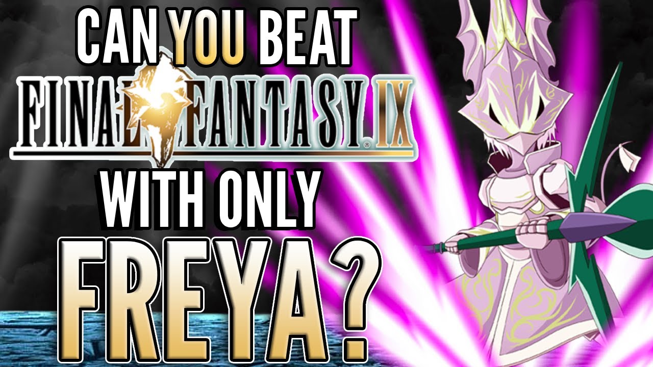 Final Fantasy IX but I only use Freya