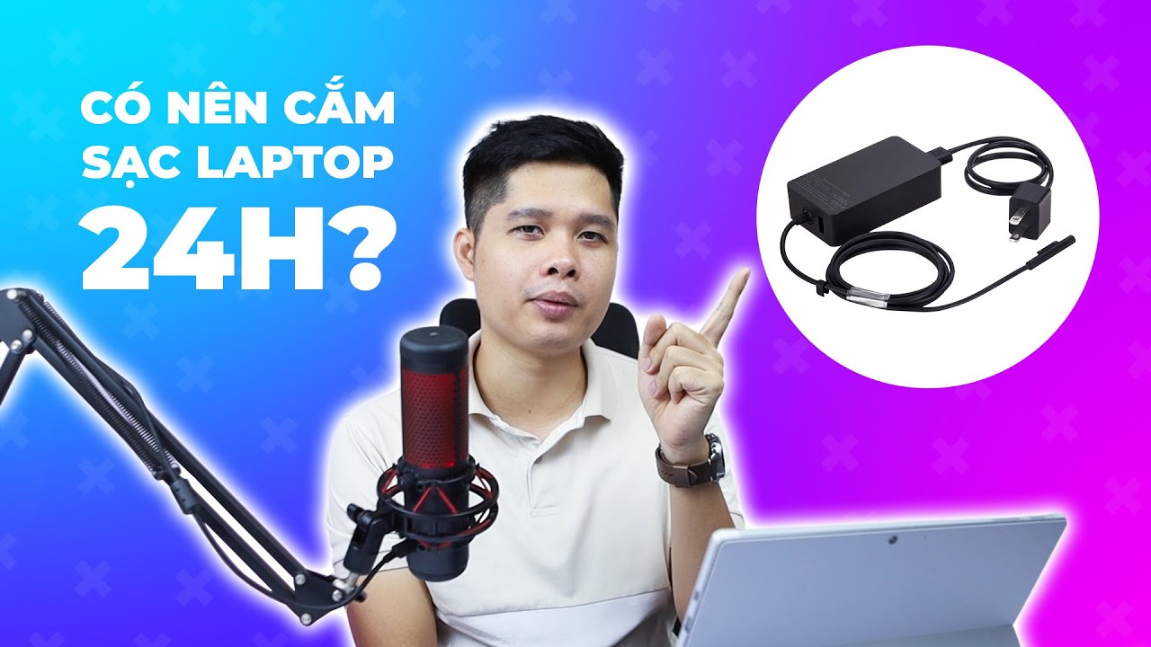Có nên cắm sạc laptop liên tục? Những lưu ý khi sạc pin laptop Surface