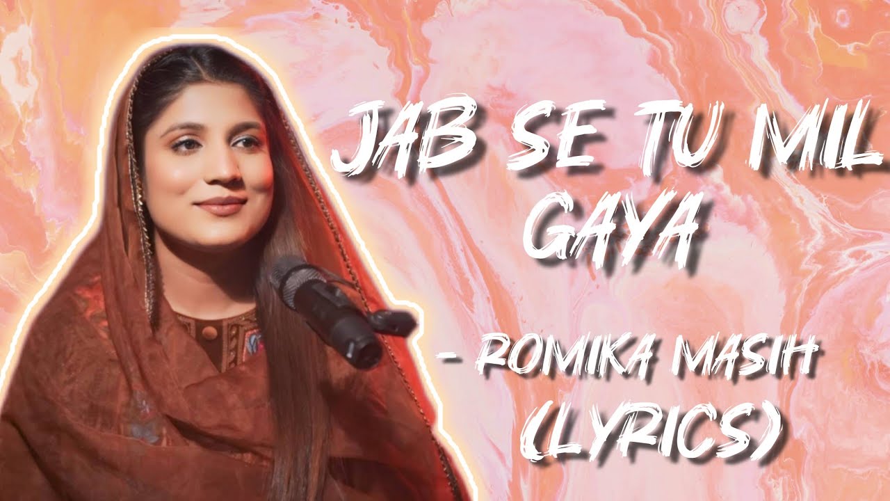 Romika masih -Jab Se Tu Mil Gaya(Lyrics)