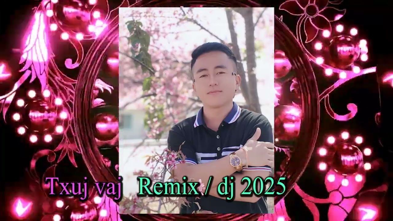 txuj vaj - koj zoo li lub paj tawg tshiab / Remix - DJ / 2025