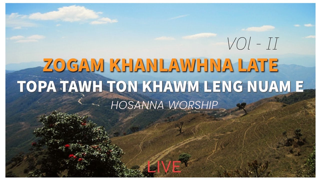 Topa Tawhton Khawm Leng Nuam E | Hosanna Live Worship ( Zogam Khanlawhna Late ) Vol 2