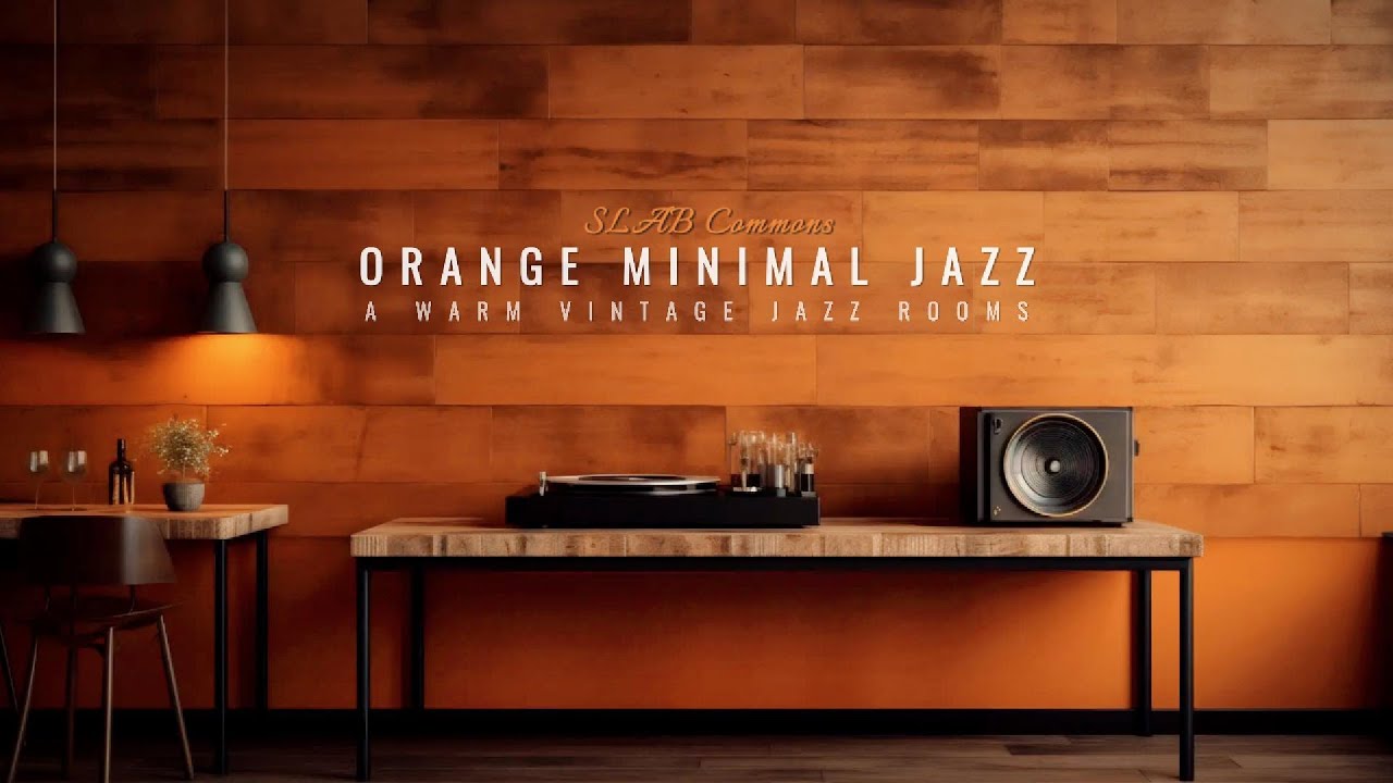 [ SLAB Commons ] Orange Minimal Jazz ✦ A Warm Vintage Jazz Room