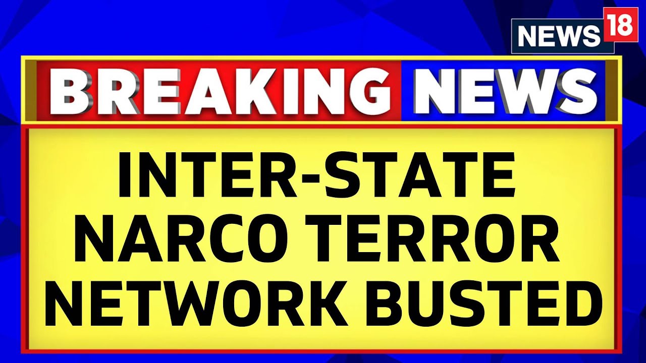 Inter-State Narco Terror Nexus Busted In A Joint Operation In Punjab And Jammu Kashmir | News18