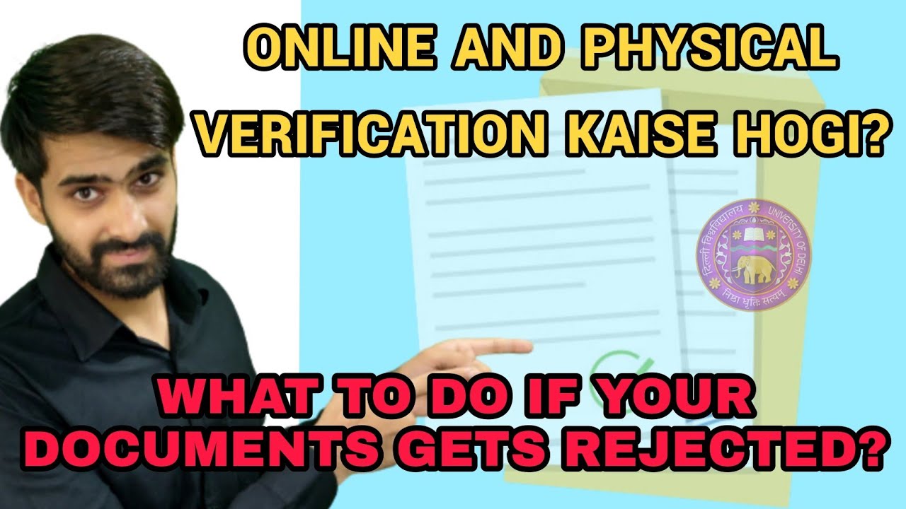 How will Delhi University Document verification take place? Physical verification? What if rejected