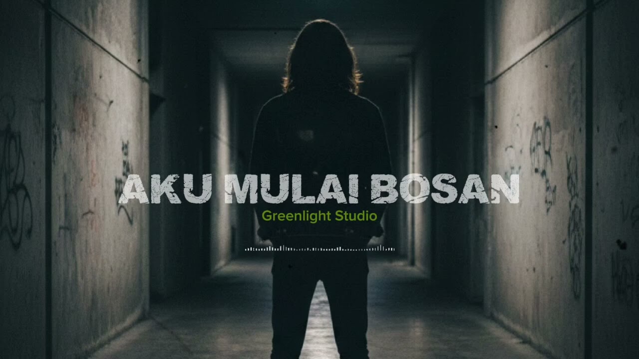 Aku Mulai Bosan - Greenlight Studio