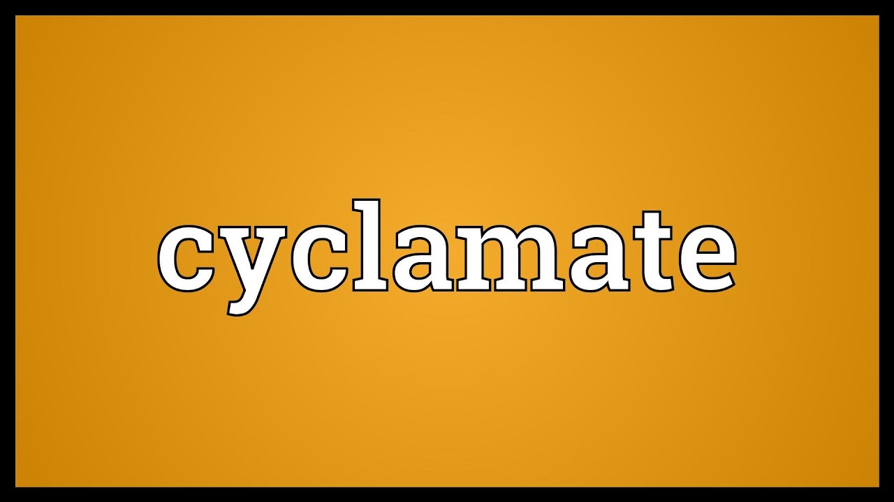 Cyclamate Meaning