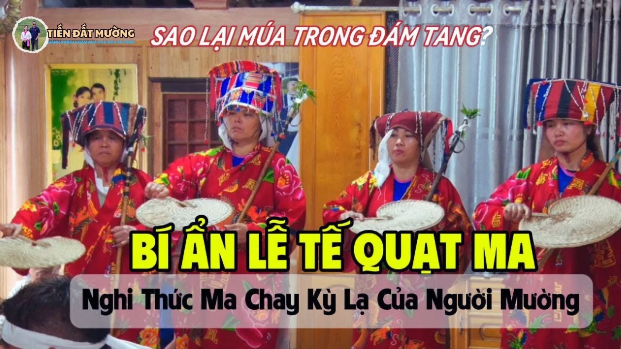 Bí Ẩn Lễ Tế Quạt Ma: Nghi Thức Ma Chay Kỳ Lạ Của Người Mường?