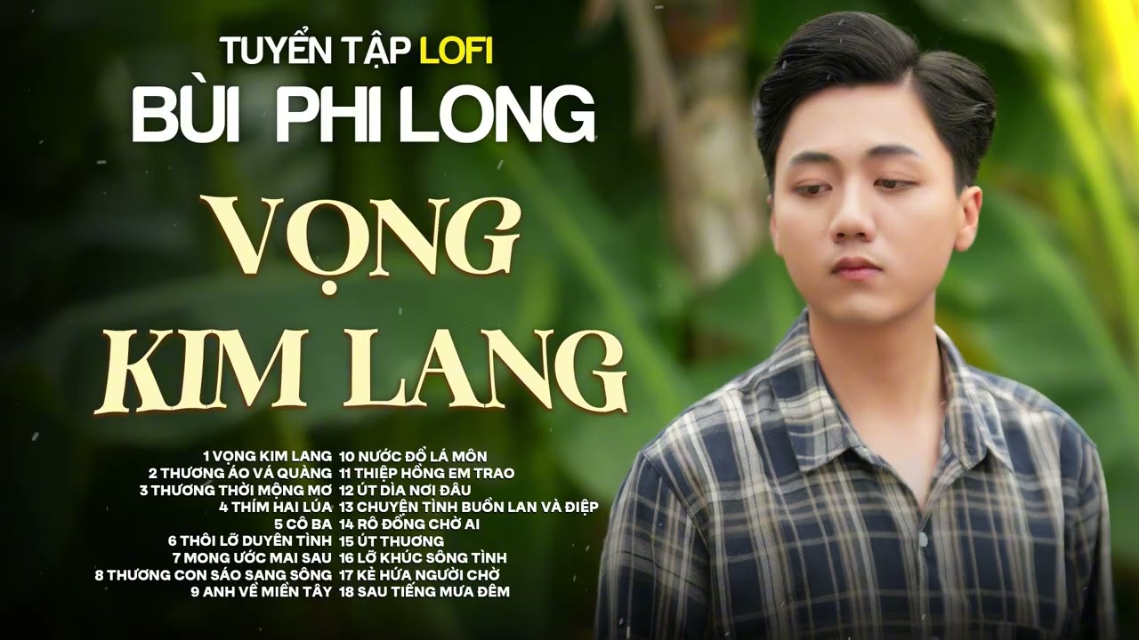 Tuyển Tập: Bùi Phi Long | Lofi Chill | Vọng Kim Lang | Đôi Cánh Tay Anh Chở Em Muôn Đời...