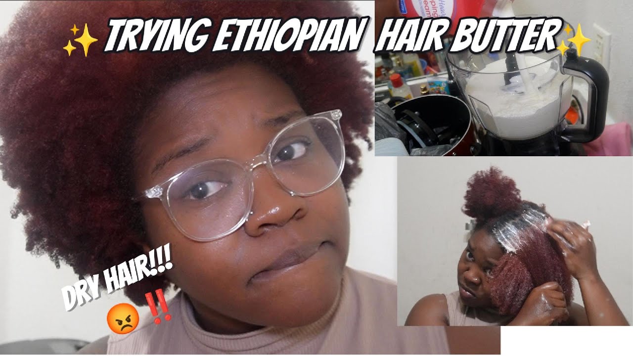ETHIOPIAN BUTTER ON MY 4C DRY HAIR