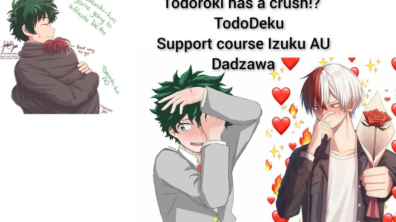 Todoroki has a crush!? ♡ TodoDeku/TdDk ♡  Support Course Izuku AU ♡