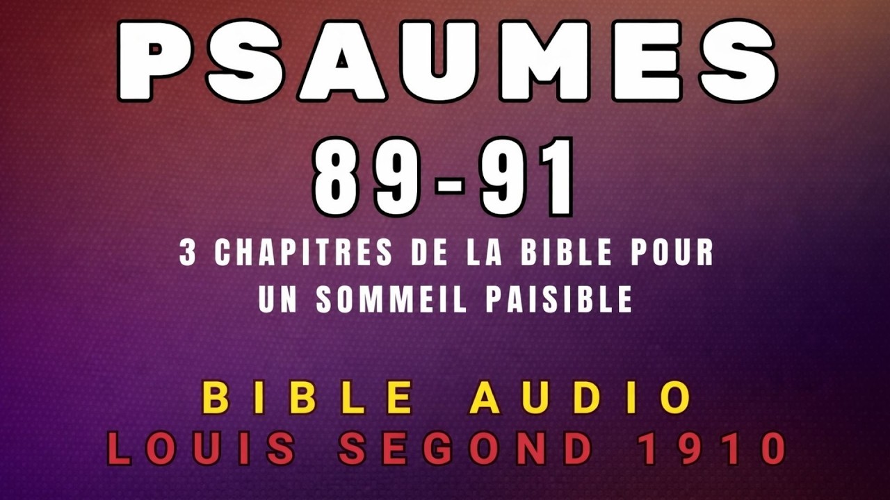 Psamumes 89  -  91 (Louis Segond 1910) | 3 chapitres de la Bible pour un sommeil paisible.