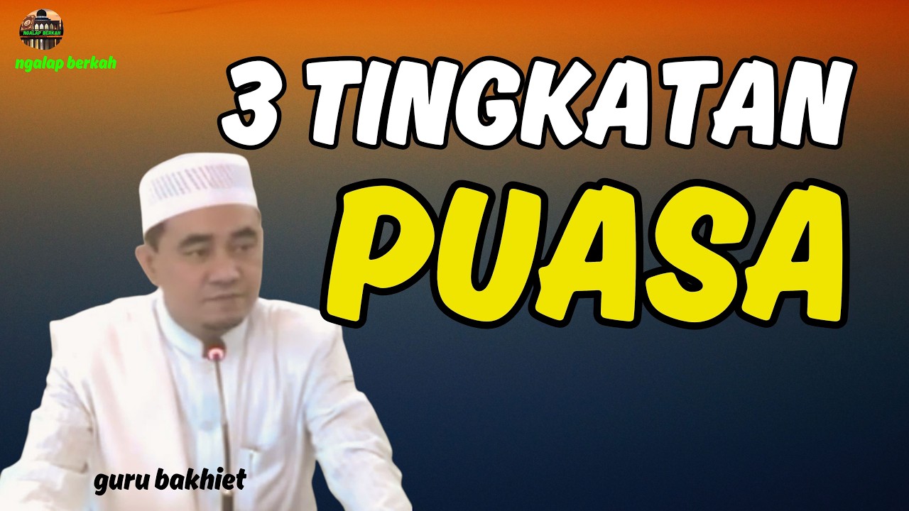 3 tingkatan PUASA . guru bakhiet
