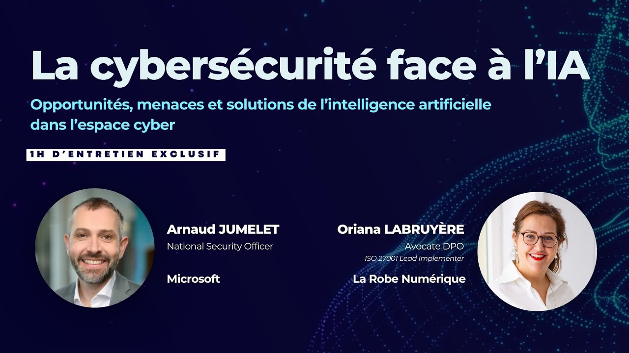 La cybersécurité face à l’IA - ITW Arnaud Jumelet, National Security Director chez @Microsoft