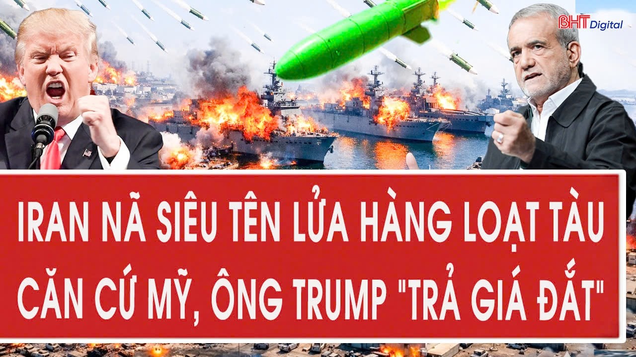 Chiến sự Mỹ - Iran 7/3: Iran nã siêu tên lửa hàng loạt tàu, căn cứ Mỹ, ông Trump “trả giá đắt”