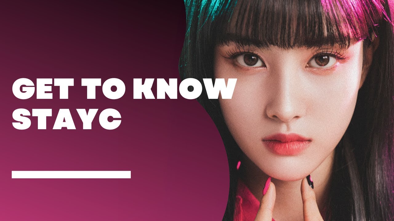 STAYC (스테이씨) Members Profile & Facts (Birth Names, Positions etc..) [Get To Know K-Pop]
