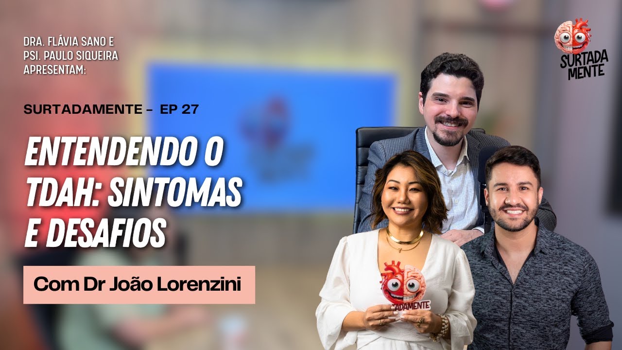 Entendendo o TDAH: sintomas e desafios  - episódio 27 - 3a temporada