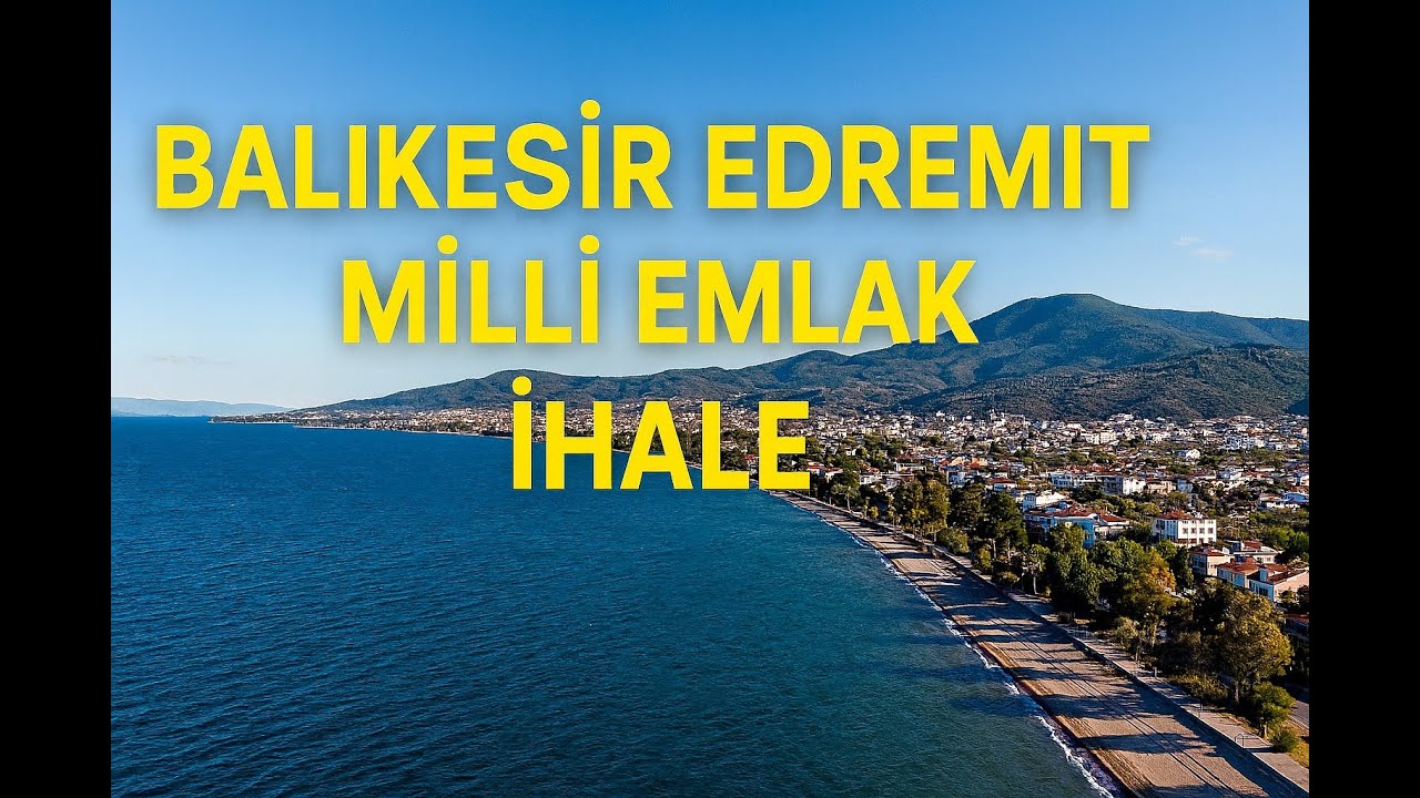 Balıkesisr Edremit milli emlak ihale