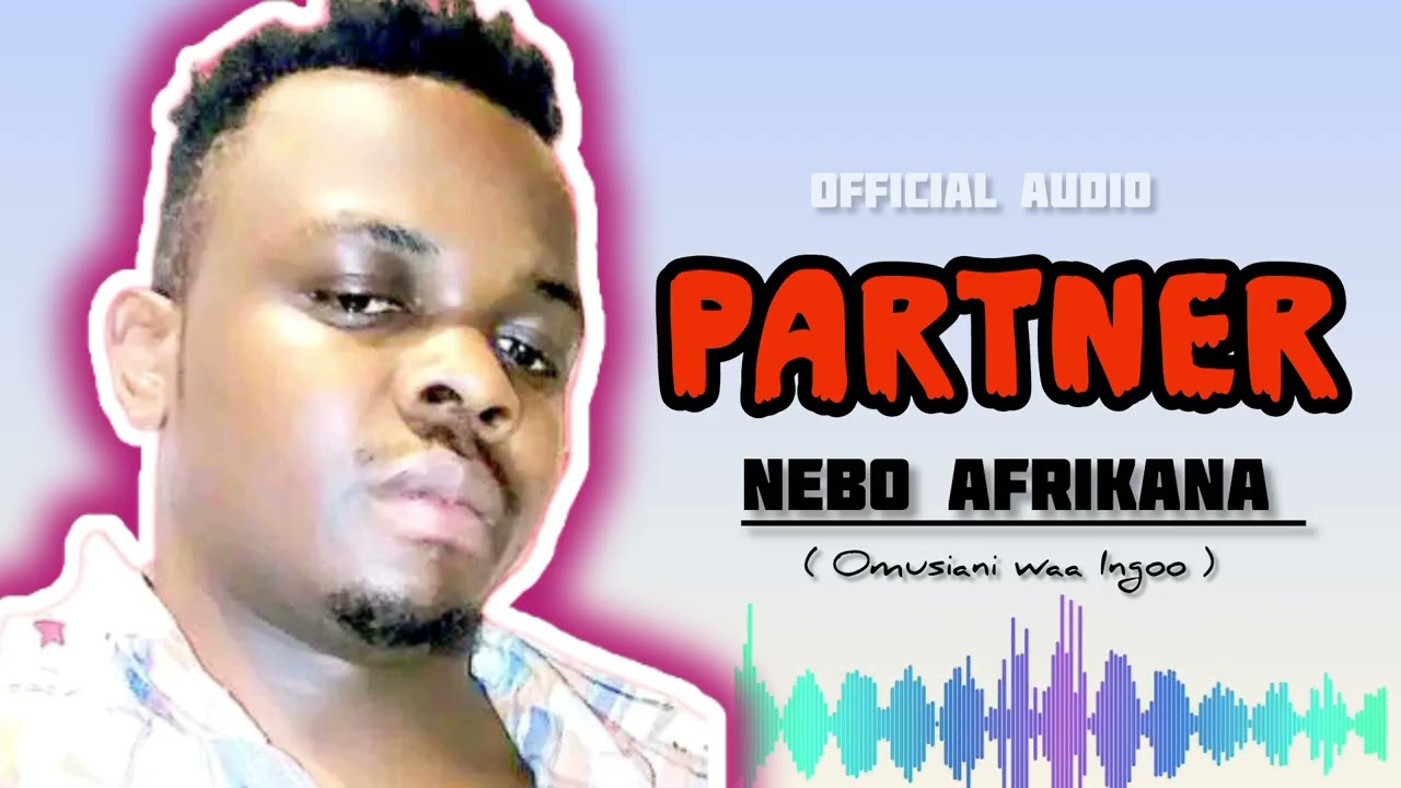 PARTNER _NEBO_AFRIKANA (Official Audio) @NeboAfrikana