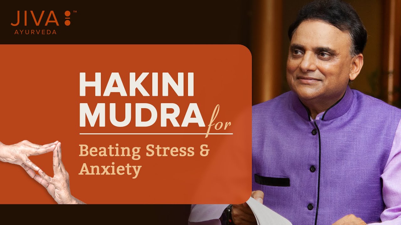Relieve Anxiety And Stress With Hakini Mudra | Jiva Ayurveda