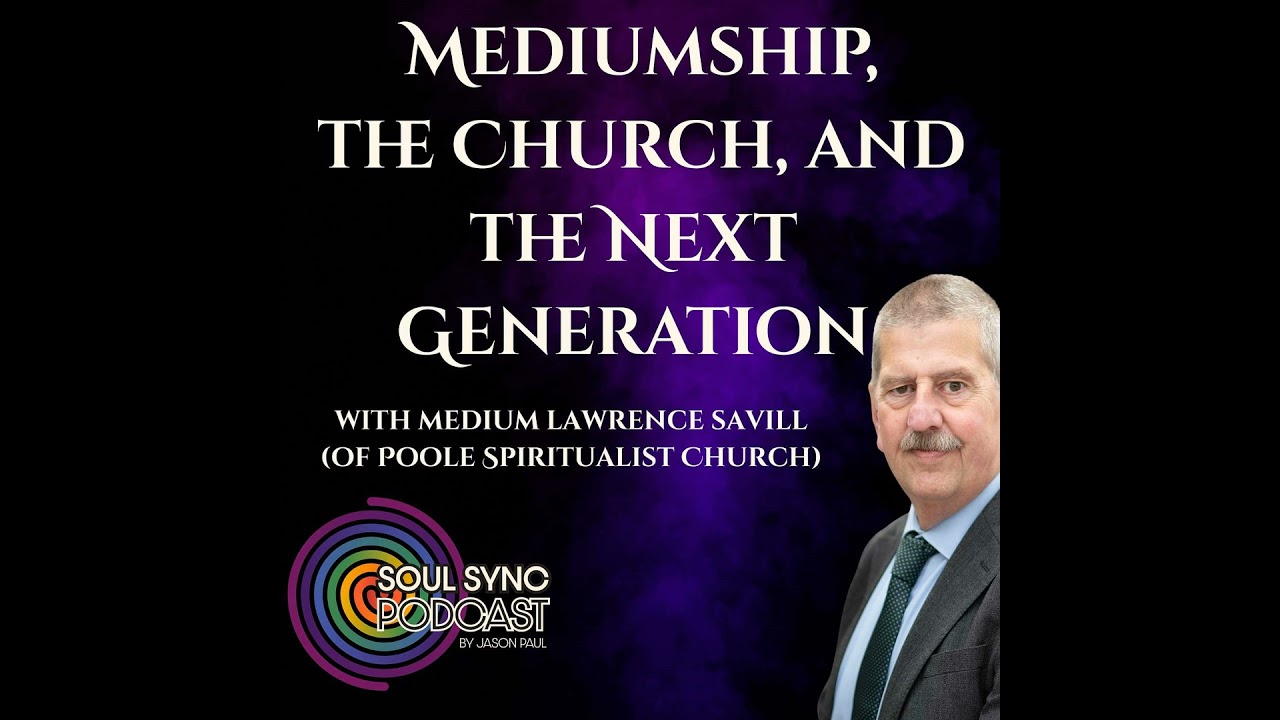 Mediumship, the Church, and the Next Generation - with Lawrence Savill